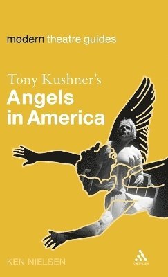 Ken Nielsen - Tony Kushner's Angels in America, Inbunden