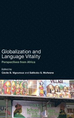 Cécile B. Vigouroux, Salikoko S. Mufwene - Globalization and Language Vitality, Inbunden
