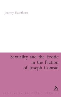 bokomslag Sexuality and the Erotic in the Fiction of Joseph Conrad