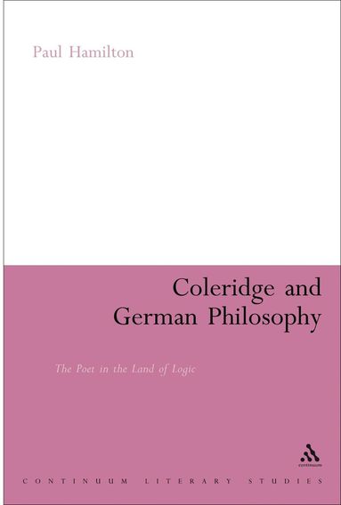 Paul Hamilton - Coleridge and German Philosophy, Inbunden