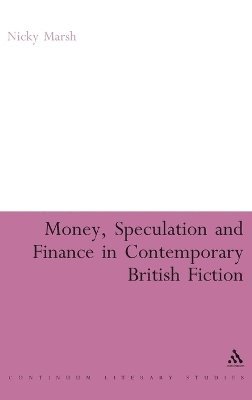 Nicky Marsh - Money, Speculation and Finance in Contemporary British Fiction, Inbunden
