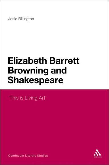 Josie Billington - Elizabeth Barrett Browning and Shakespeare, Inbunden
