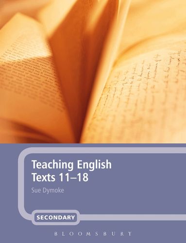 Sue Dymoke - Teaching English Texts 11-18, Häftad