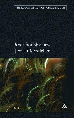 Moshe Idel - Ben: Sonship and Jewish Mysticism, Inbunden