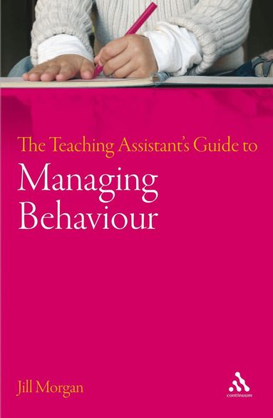 Jill Morgan - Teaching Assistant's Guide to Managing Behaviour, Häftad