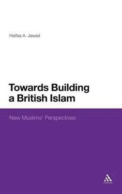 Haifaa A. Jawad, H. A. Jawad - Towards Building a British Islam, Inbunden