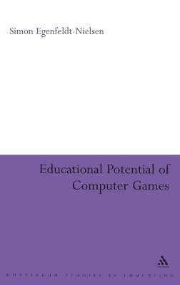Simon Egenfeldt-Nielsen - Educational Potential of Computer Games, Inbunden