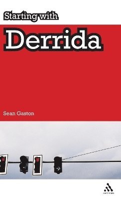 Sean Gaston - Starting with Derrida, Inbunden