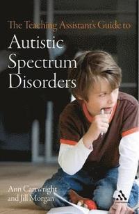 bokomslag The Teaching Assistant's Guide to Autistic Spectrum Disorders