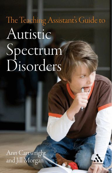 Ann Cartwright, Jill Morgan - Teaching Assistant's Guide to Autistic Spectrum Disorders, Häftad