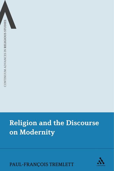 Paul-François Tremlett - Religion and the Discourse on Modernity, Inbunden