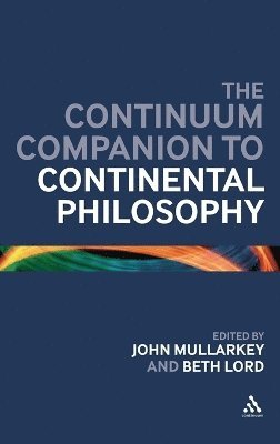 John Ó Maoilearca, Beth Lord - Continuum Companion to Continental Philosophy, Inbunden