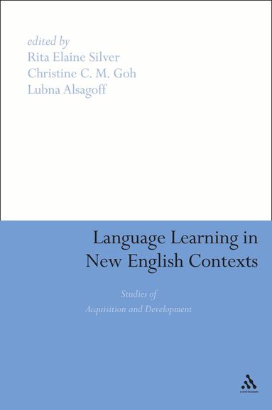 Rita Elaine Silver, Lubna Alsagoff, Christine C M Goh - Language Learning in New English Contexts, Inbunden