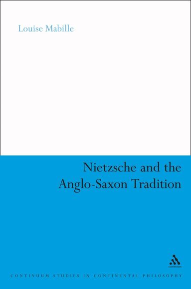 Louise Mabille - Nietzsche and the Anglo-Saxon Tradition, Inbunden