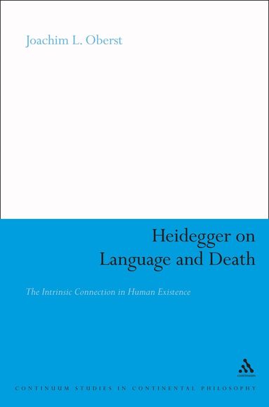 Joachim L. Oberst - Heidegger on Language and Death, Inbunden