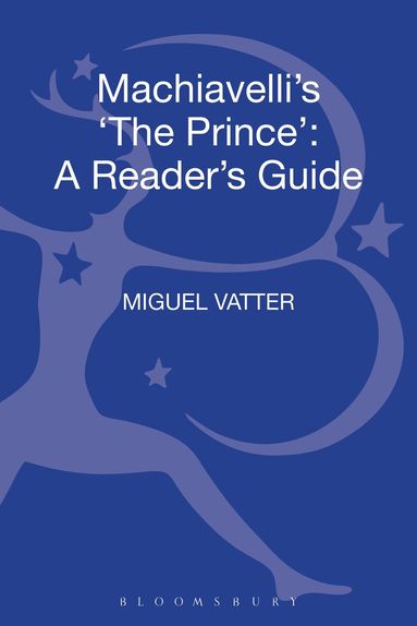 Miguel Vatter - Machiavelli's 'The Prince', Inbunden