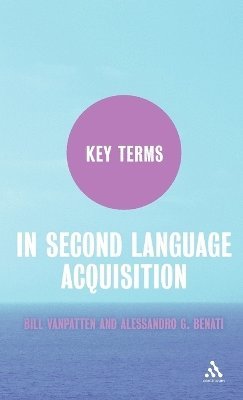 Bill VanPatten, Alessandro G. Benati - Key Terms in Second Language Acquisition, Inbunden