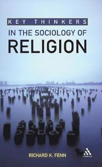 bokomslag Key Thinkers in the Sociology of Religion