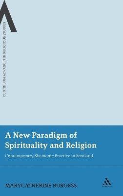 MaryCatherine Burgess - New Paradigm of Spirituality and Religion, Inbunden