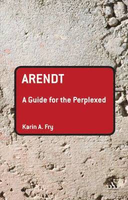 Karin A. Fry, Hermann Wellenreuther - Arendt: A Guide for the Perplexed, Häftad