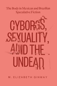 bokomslag Cyborgs, Sexuality, and the Undead