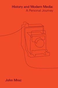 bokomslag History and Modern Media: A Personal Journey
