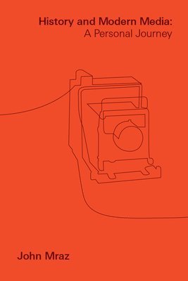 bokomslag History and Modern Media: A Personal Journey