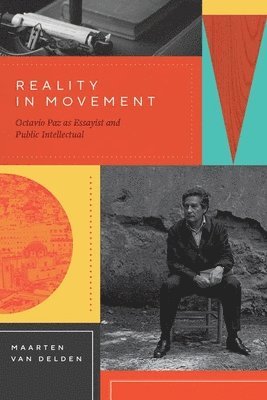 bokomslag Reality in Movement: Octavio Paz as Essayist and Public Intellectual