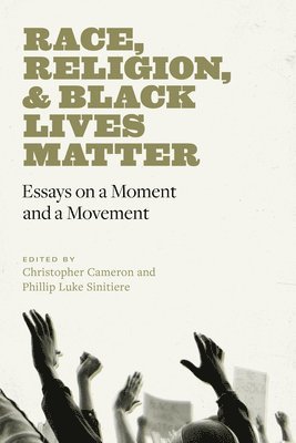 Christopher Cameron, Christopher Cameron, Phillip Luke Sinitiere - Race, Religion, and Black Lives Matter, Häftad