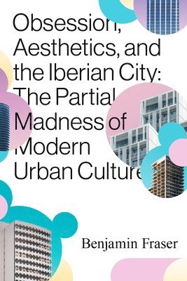 Obsession, Aesthetics, and the Iberian City 1