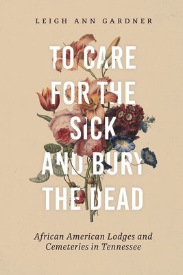 bokomslag To Care for the Sick and Bury the Dead