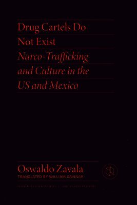 Oswaldo Zavala - Drug Cartels Do Not Exist, Häftad