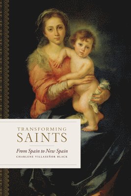 bokomslag Transforming Saints: From Spain to New Spain