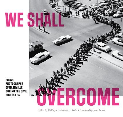 John Lewis, Kathryn E. Delmez, Kathryn E Delmez - We Shall Overcome, Häftad