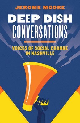 Jerome Moore, Sekou Franklin, Jorge Salles Diaz, Carlos Lara, Christiane Buggs, Calvin Bryant, Dawn Deaner, Jamel Campbell-Gooch, Jashua Black, Rahim Buford, Sheila Calloway, Theeda Murphy, Tim Wise, Will Acuff, Marcus Trotter-Lockett, Emma Crownover - Deep Dish Conversations, Häftad