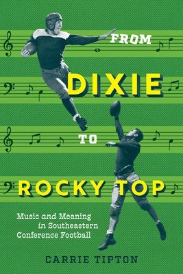 bokomslag From Dixie to Rocky Top: Music and Meaning in Southeastern Conference Football
