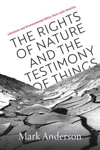 bokomslag The Rights of Nature and the Testimony of Things