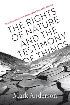 The Rights of Nature and the Testimony of Things 1