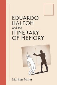bokomslag Eduardo Halfon and the Itinerary of Memory