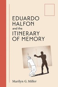 bokomslag Eduardo Halfon and the Itinerary of Memory