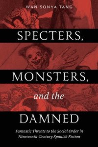 bokomslag Specters, Monsters, and the Damned