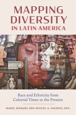 Barbara I. Abadia-Rexach, Gonzalo Aguiar, Marta Elena Casaus Arzu, Amber Brian, Patricia Arroyo Calderon, Ignacio Lopez-Calvo, Ariel Camejo, Marcel Velazquez Castro, Mabel Moraña, Miguel A. Valerio - Mapping Diversity in Latin America, Häftad