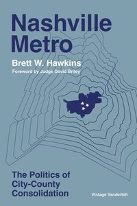 bokomslag Nashville Metro: The Politics of City-County Consolidation