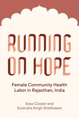 bokomslag Running on Hope: Female Community Health Labor in Rajasthan, India