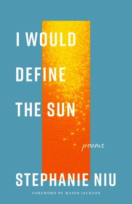Stephanie Niu - I Would Define the Sun, Häftad