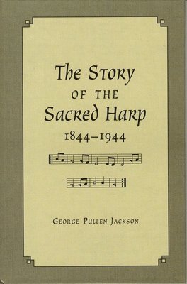 bokomslag The Story of the Sacred Harp, 1844-1944