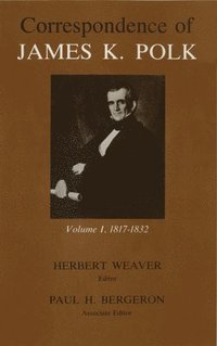 bokomslag Correspondence of James K. Polk, Volume 1