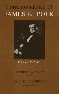 bokomslag Correspondence of James K. Polk, Volume 1