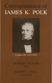 bokomslag Correspondence of James K. Polk, Volume 3: 1835-1836