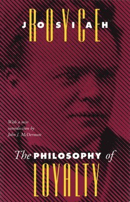 Josiah Royce, John J. McDermott - Philosophy of Loyalty, Häftad